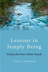 Book cover of Lessons in Simply Being by Carol O. Eckerman