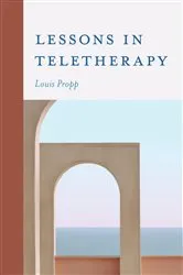 Book cover of Lessons in Teletherapy by Louis Propp