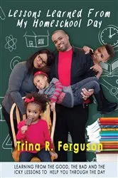 Book cover of Lessons Learned From My Homeschool Day by Trina R Ferguson