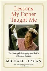Book cover of Lessons My Father Taught Me by Michael Reagan