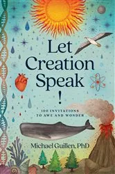 Book cover of Let Creation Speak! by Michael Guillen PhD