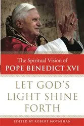 Book cover of Let God's Light Shine Forth by Robert Moynihan