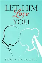 Book cover of Let Him Love You by Tonya McDowell