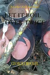 Book cover of LET IT BOIL OVER TWICE by Crocker, George, B