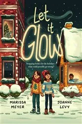 Book cover of Let It Glow by Marissa Meyer