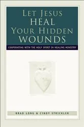 Book cover of Let Jesus Heal Your Hidden Wounds by Brad Long
