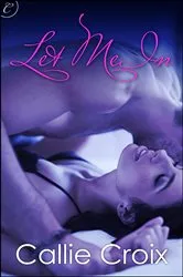 Book cover of Let Me In by Callie Croix