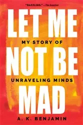 Book cover of Let Me Not Be Mad by A. K. Benjamin