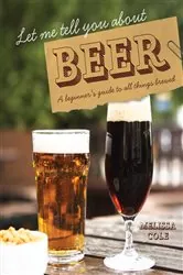 Book cover of Let Me Tell You About Beer by Melissa Cole