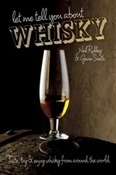 Book cover of Let Me Tell You About Whisky by N/A