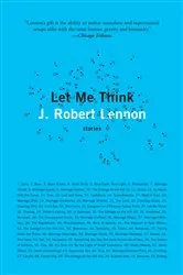 Book cover of Let Me Think by J. Robert Lennon