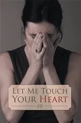 Book cover of Let Me Touch Your Heart by KB