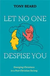 Book cover of Let No One Despise You by Tony Beard