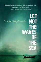Book cover of Let Not the Waves of the Sea by Simon Stephenson