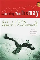 Book cover of Let Nothing You Dismay by Mark O'Donnell