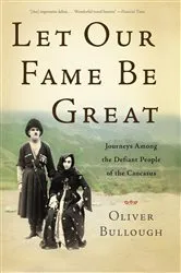 Book cover of Let Our Fame Be Great by Oliver Bullough
