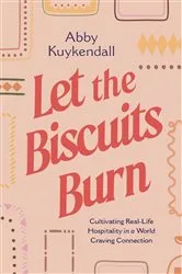 Book cover of Let the Biscuits Burn by Abby Kuykendall