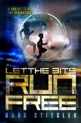 Book cover of Let the Bits Run Free by Marc Stiegler
