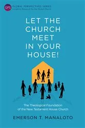 Book cover of Let the Church Meet in Your House! by Emerson T. Manaloto