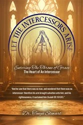 Book cover of LET THE INTERCESSORS ARISE by Dr. Tonya Stewart