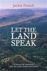 Book cover of Let the Land Speak by Jackie French