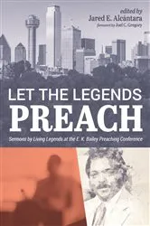 Book cover of Let the Legends Preach by Jared E. Alcántara