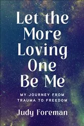 Book cover of Let the More Loving One Be Me by Judy Foreman