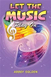 Book cover of Let the Music Play On by Abbey Golden