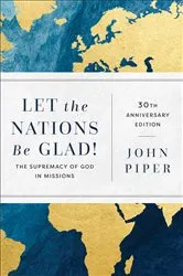 Book cover of Let the Nations Be Glad! by John Piper