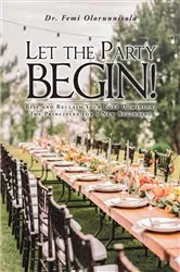 Book cover of Let The Party Begin! by Dr. Femi Olorunnisola