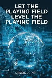 Book cover of Let the Playing Field Level the Playing Field by Dennis Joiner