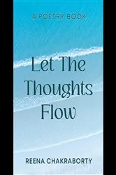 Book cover of Let the Thoughts Flow by Reena Chakraborty