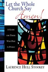 Book cover of Let the Whole Church Say Amen! by Laurence Hull Stookey