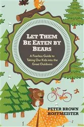 Book cover of Let Them Be Eaten By Bears by Peter Brown Hoffmeister