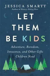 Book cover of Let Them Be Kids by Jessica Smartt
