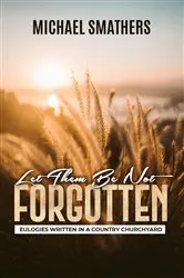 Book cover of Let Them Be Not Forgotten by Michael Smathers