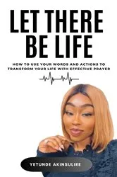 Book cover of Let There Be Life by Yetunde Akinsulire