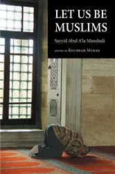 Book cover of Let Us Be Muslims by Sayyid Abul A'la Mawdudi