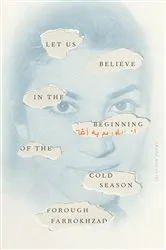 Book cover of Let Us Believe in the Beginning of the Cold Season: Selected Poems by Forough Farrokhzad