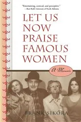 Book cover of Let Us Now Praise Famous Women by Frank Sikora