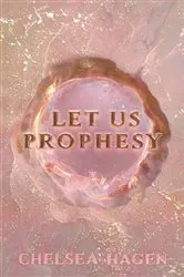 Book cover of Let Us Prophesy by Chelsea Hagen