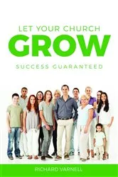 Book cover of Let Your Church Grow by Richard Varnell