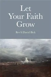 Book cover of Let Your Faith Grow by Rev'd David Bick