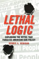 Book cover of Lethal Logic by Dennis A. Henigan