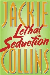 Book cover of Lethal Seduction by Jackie Collins
