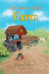 Book cover of Let's All go to the Farm by Kristen Hanson