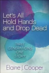 Book cover of Let's All Hold Hands and Drop Dead by Elaine J. Cooper
