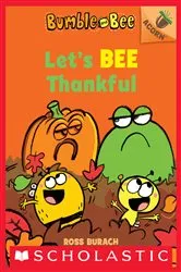 Book cover of Let's Bee Thankful: An Acorn Book (Bumble and Bee #3) by Ross Burach