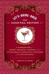 Book cover of Let's Bring Back: The Cocktail Edition by Lesley M. M. Blume