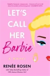 Book cover of Let's Call Her Barbie by Renée Rosen